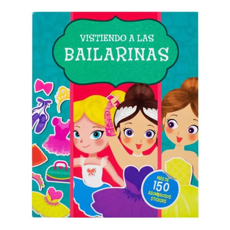 VISTIENDO A LAS BAILARINAS + 150 STICKERS (Nuevo)