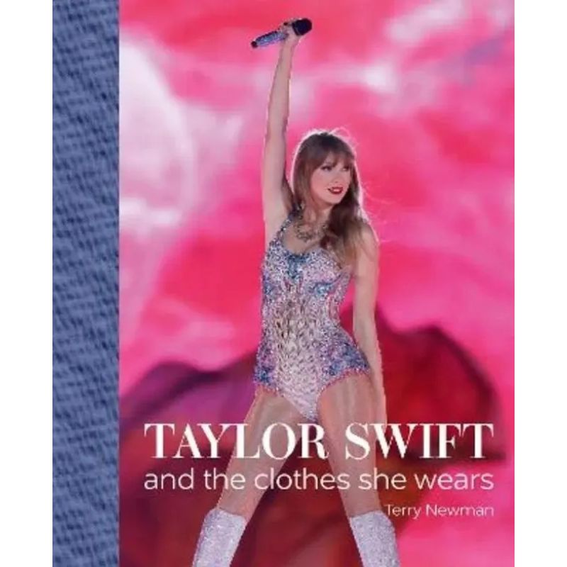 TAYLOR SWIFT AND THE CLOTHES SHE WEARS - HB (Nuevo)