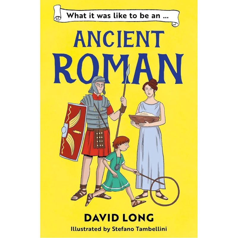 WHAT IT WAS LIKE TO BE AN ANCIENT ROMAN (Nuevo)