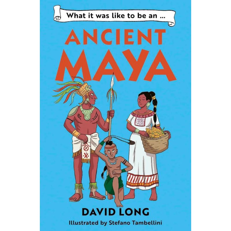 WHAT IT WAS LIKE TO BE AN ANCIENT MAYAN (Nuevo)
