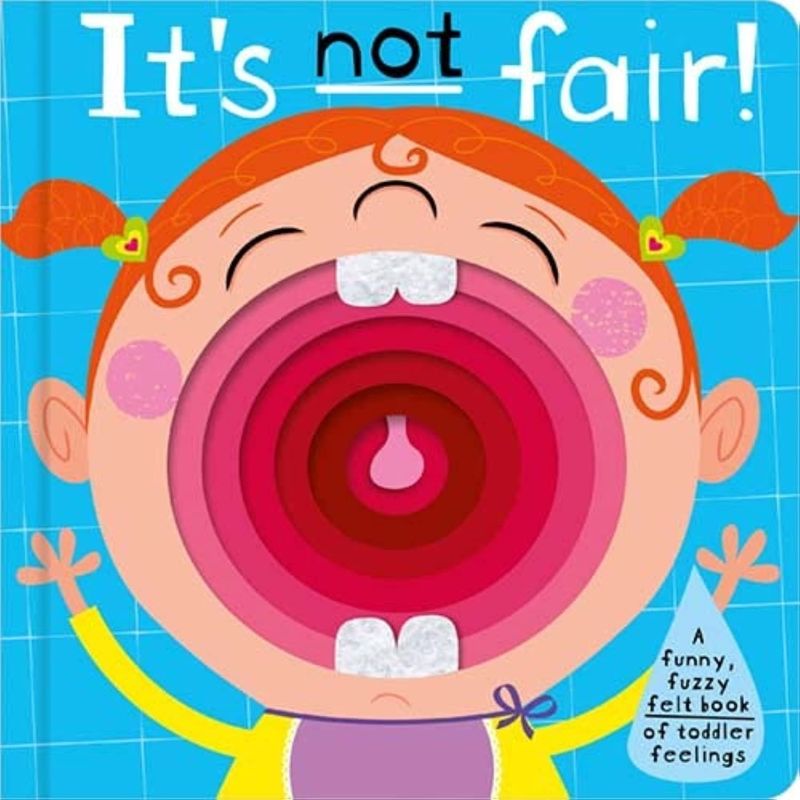 IT'S NOT FAIR - A FUNNY FUZZY FELT BOOK OF TODDLER FEELINGS - HB (Nuevo)