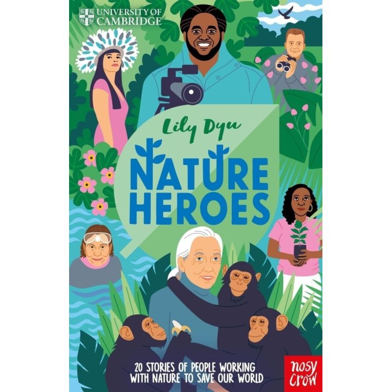 NATURE HEROES - 20 STORIES OF PEOPLE WORKING WITH NATURE - UNIVERSITY OF CAMBRIDGE - HC (Nuevo)