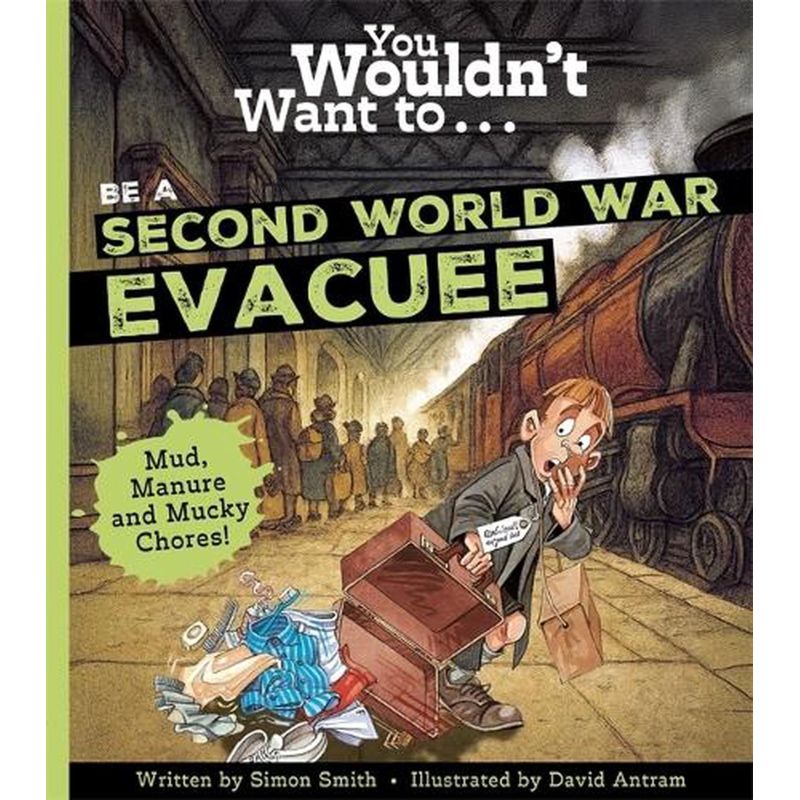 YOU WOULDN'T WANT TO BE A SECOND WORLD WAR EVACUEE (Nuevo)