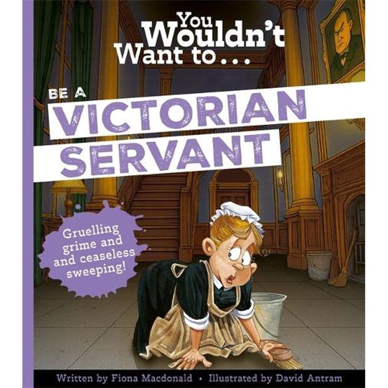 YOU WOULDN'T WANT TO BE A VICTORIAN SERVANT (Nuevo)