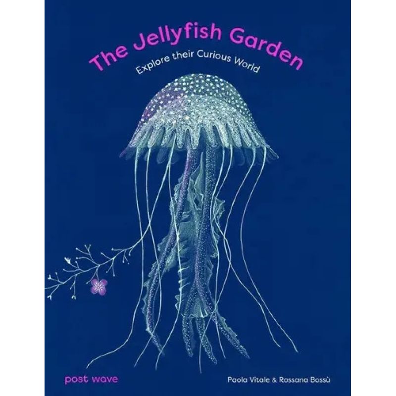 JELLYFISH GARDEN, THE: EXPLORE THEIR CURIOUS WORLD - HB (Nuevo)