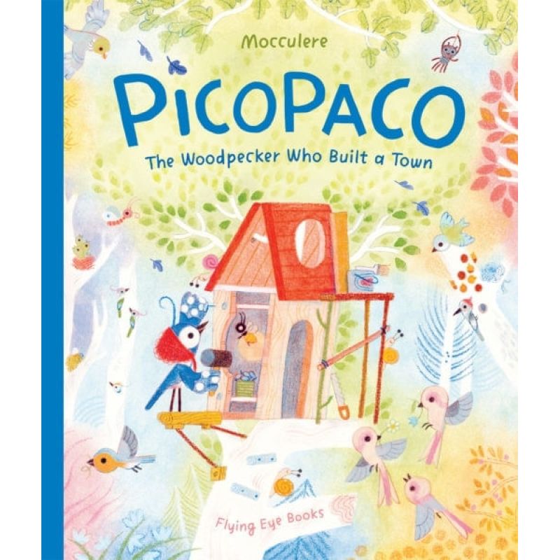 PICOPACO - THE WOODPECKER WHO BUILT A TOWN - HB (Nuevo)