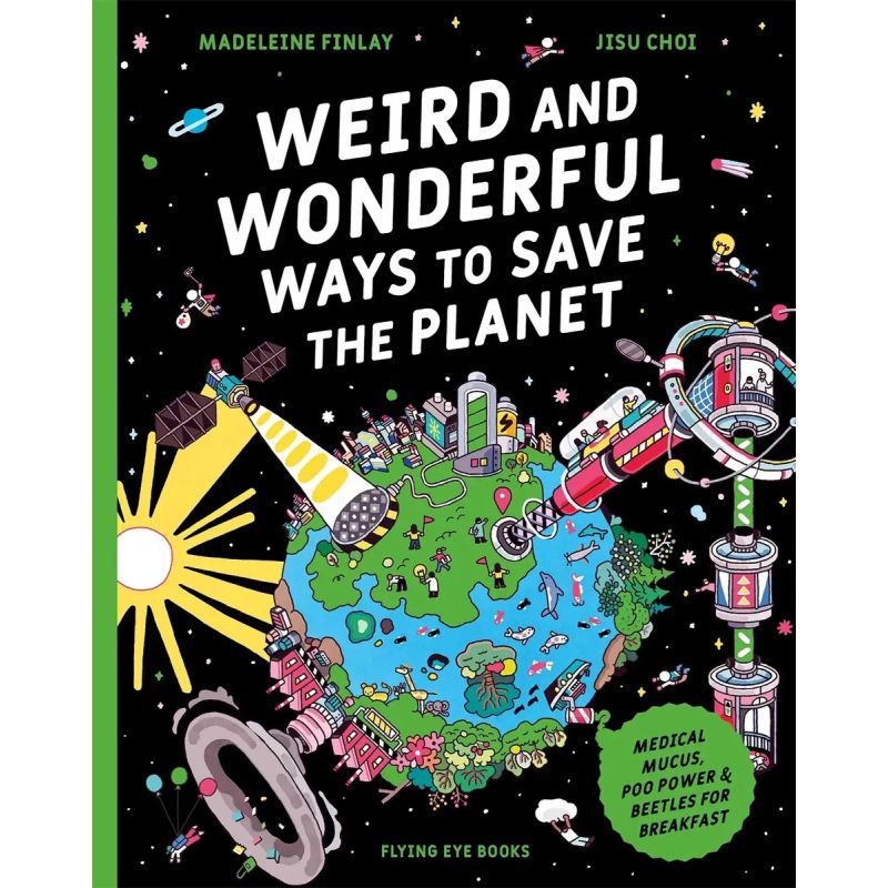 WEIRD AND WONDERFUL WAYS TO SAVE THE PLANET (Nuevo)