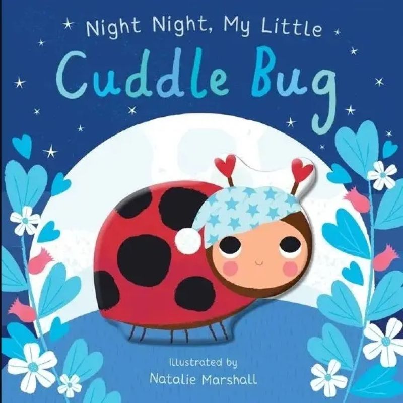 NIGHT NIGHT, MY LITTLE CUDDLE BUG - BOARD BOOK (Nuevo)