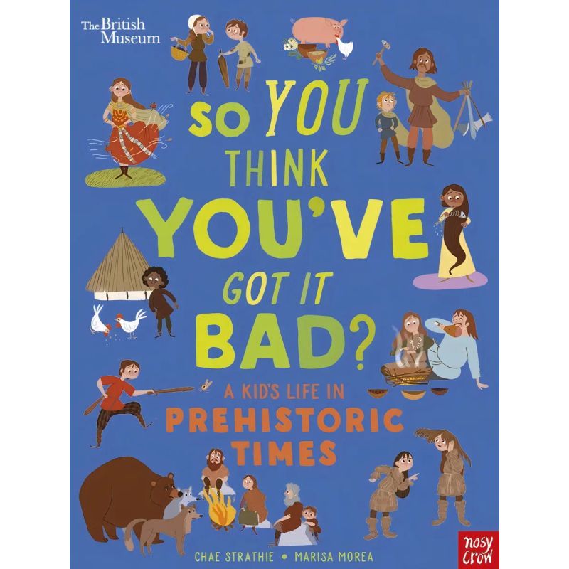 SO YOU THINK YOU'VE GOT IT BAD? A KID'S LIFE IN PREHISTORIC TIMES - PB (Nuevo)