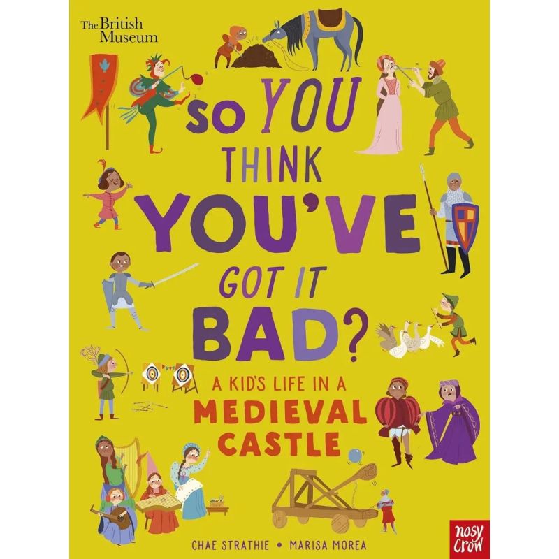 SO YOU THINK YOU'VE GOT IT BAD? A KID'S LIFE IN A MEDIEVAL CASTLE - PB (Nuevo)