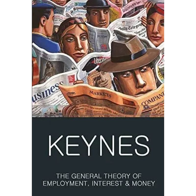 GENERAL THEORY OF EMPLOYMENT, INTEREST AND MONEY, THE - CLASSICS OF WORLD LITERATURE (Nuevo)
