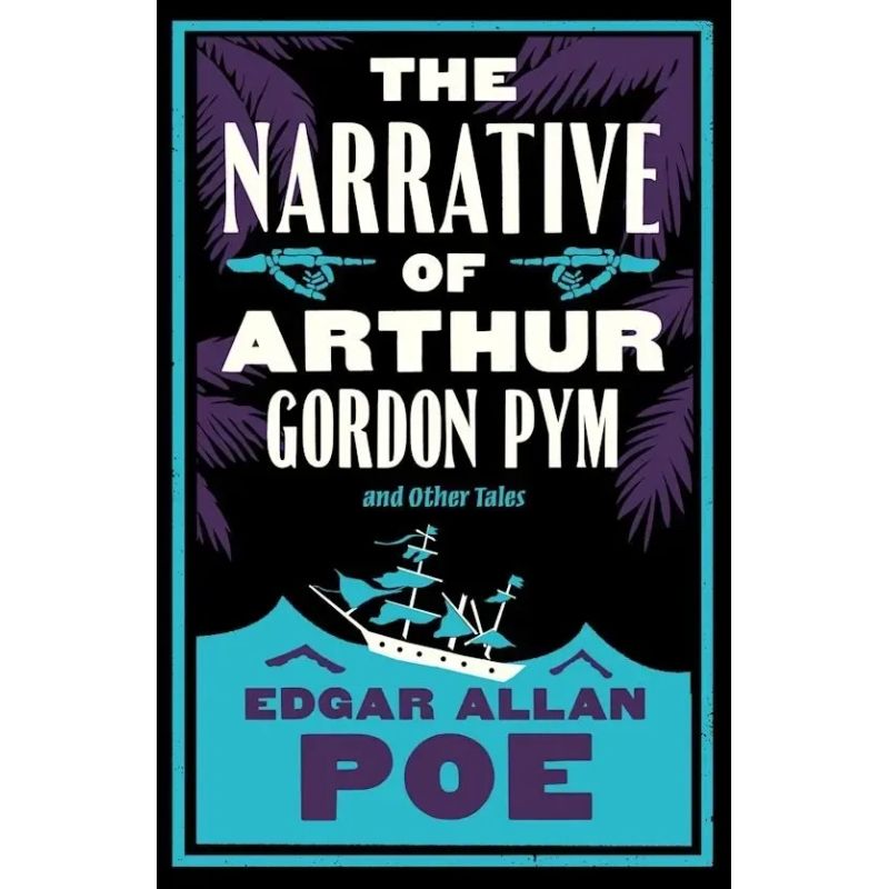 NARRATIVE OF ARTHUR GORDON PYM AND OTHER TALES, THE - ANNOTATED EDITION (Nuevo)