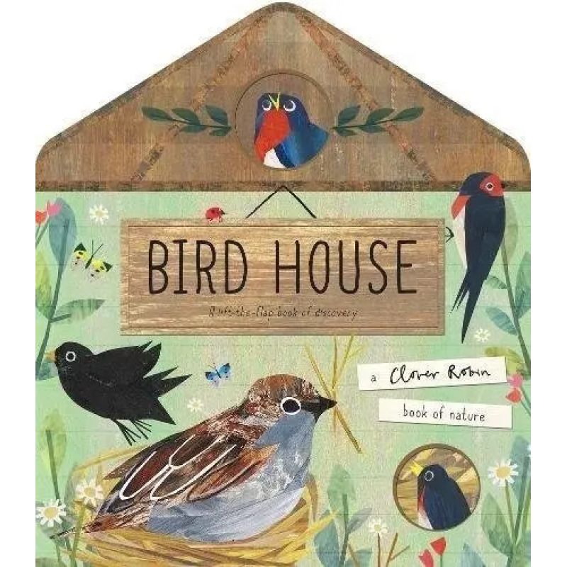 BIRD HOUSE - A CLOVER ROBIN BOOK OF NATURE - HB (Nuevo)