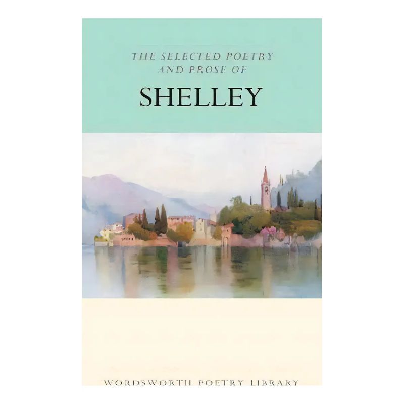 SELECTED POETRY AND PROSE OF SHELLEY, THE - WORDSWORTH POETRY LIBRARY (Nuevo)
