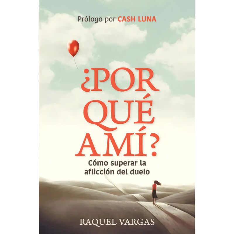 POR QUE A MI? COMO SUPERAR LA AFLICCION DEL DUELO (Nuevo)