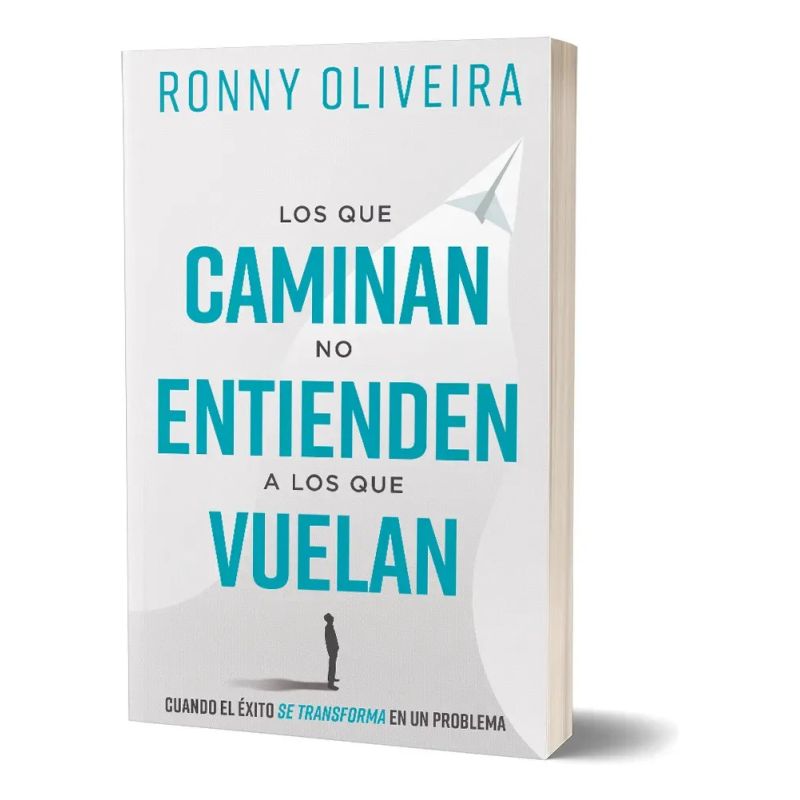 QUE CAMINAN NO ENTIENDEN  A LOS QUE VUELAN, LOS - CUANDO EL EXITO SE TRANSFORMA EN UN PROBLEMA (Nuevo)