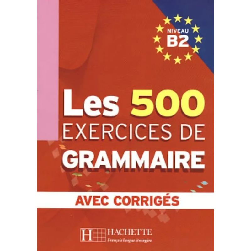 500 EXERCICES DE GRAMMAIRE B2, LES - LIVRE DE L'ELEVE + CORRIGES (Nuevo)
