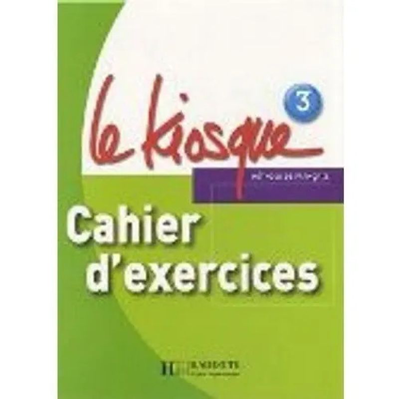 LE KIOSQUE 3 A2 - CAHIER D'EXERCICES (Nuevo)