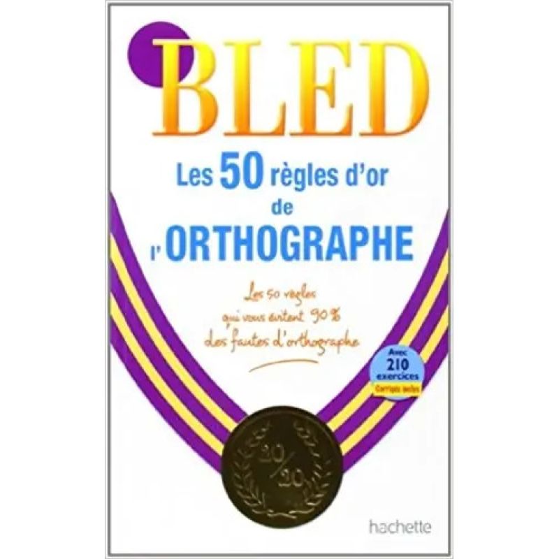 BLED LES 50 REGLES D'OR DE L'ORTOGRAPHIE N/ED. (EXERCICES + CORRIGES) (Nuevo)