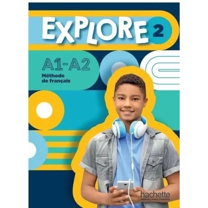 EXPLORE 2 A1 - A2 - LIVRE DE L'ELEVE (Nuevo)