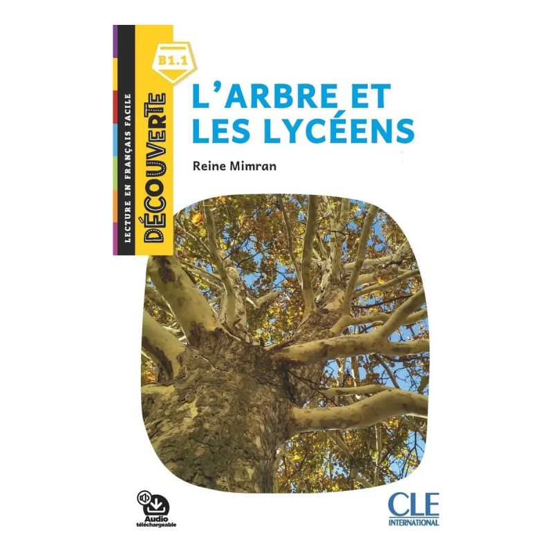 L'ARBRE ET LES LYCEENS - DECOUVERTE - NIVEAU B1.1 + AUDIO (Nuevo)