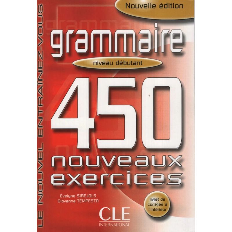 GRAMMAIRE 450 EXERCICES DEBUTANT N/ED.- LIVRE + CORRIGES (Nuevo)