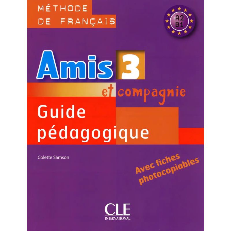 AMIS ET COMPAGNIE 3 A2/B1 - GUIDE PEDAGOGIQUE (Nuevo)