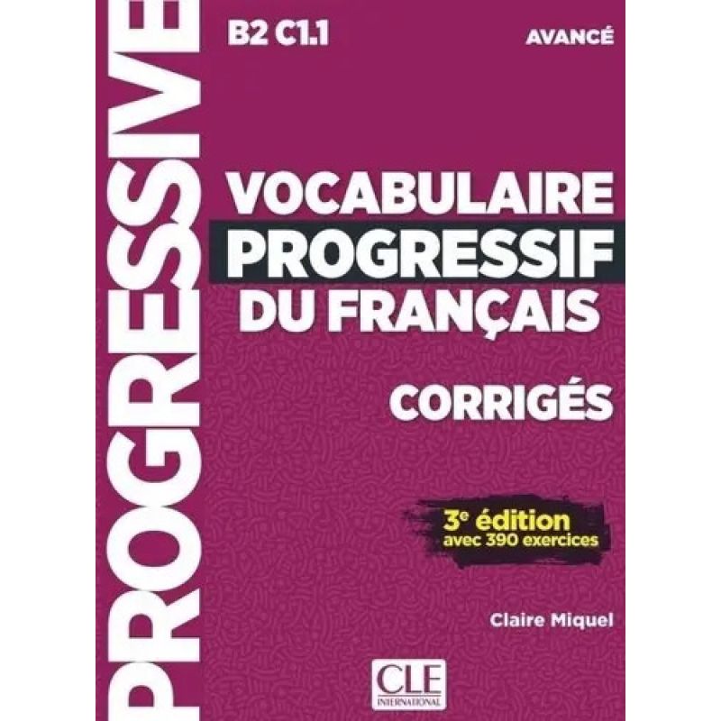 VOCABULAIRE PROGRESSIF DU FRANCAIS AVANCE (B2/C1.1) 3/ED. - CORRIGES (Nuevo)