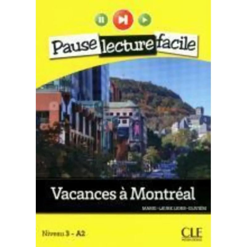 VACANCES A MONTREAL - PAUSE LECTURE FACILE 3 A2 + AUDIO (Nuevo)