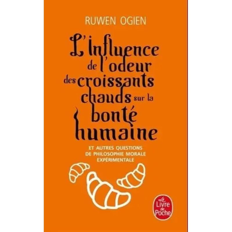L'INFLUENCE DE L'ODEUR DES CROISSANTS CHAUDS SUR LA BONTE HUMAINE (Nuevo)