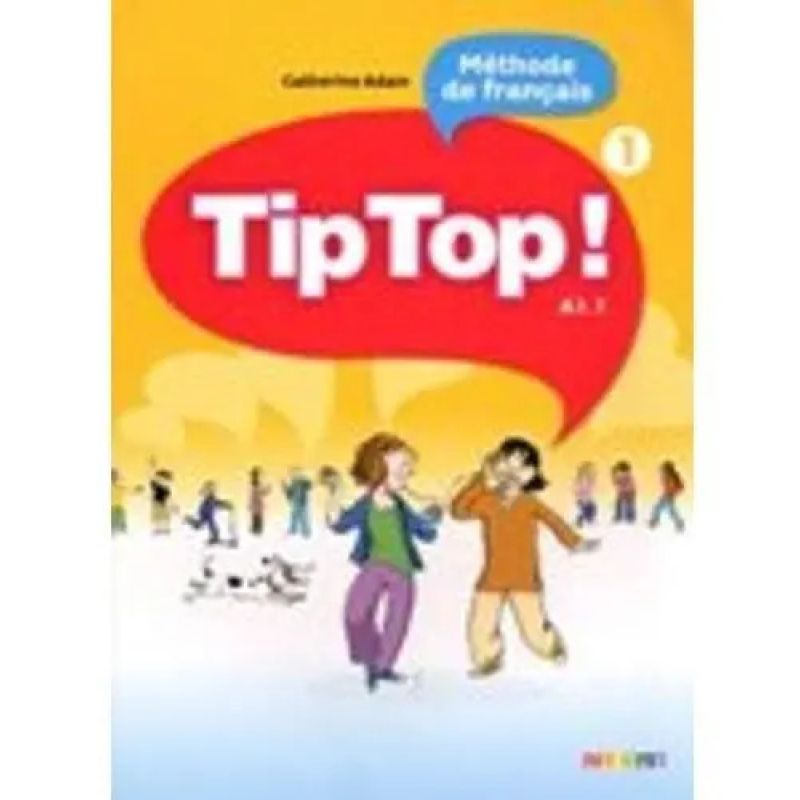 TIP TOP! 1 - LIVRE DE L'ELEVE (Nuevo)