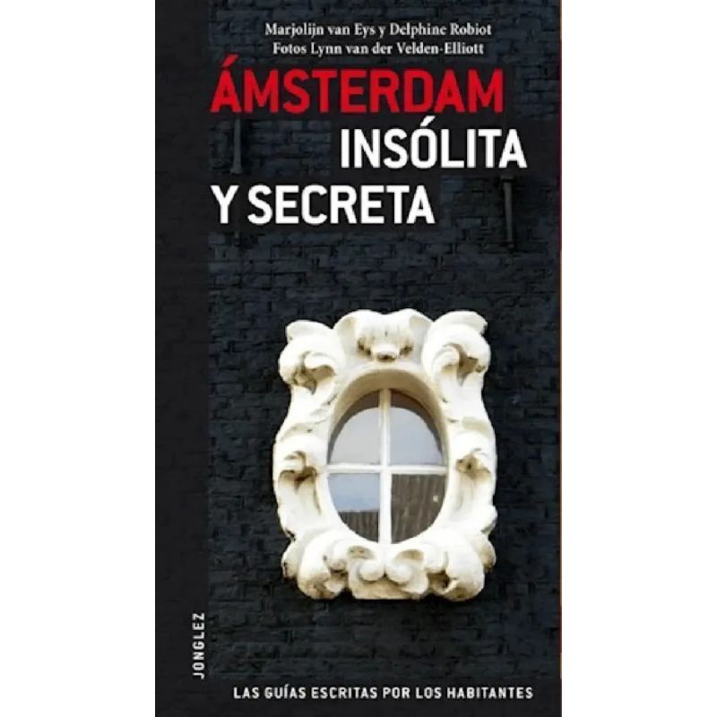 AMSTERDAM INSOLITA Y SECRETA (Nuevo)