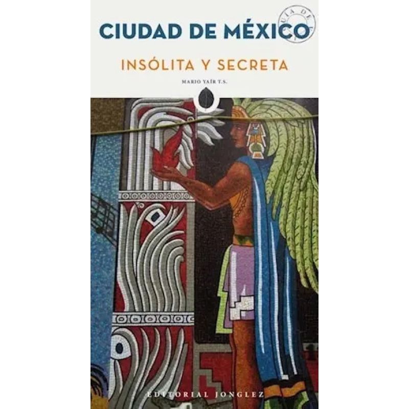 CIUDAD DE MEXICO - INSOLITA Y SECRETA (Nuevo)