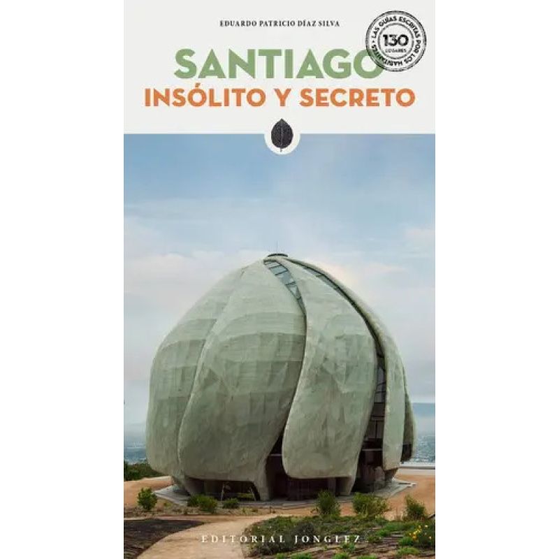SANTIAGO INSOLITO Y SECRETO - LAS GUIAS ESCRITAS POR LOS HABITANTES (Nuevo)