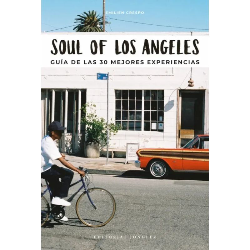 SOUL OF LOS ANGELES - GUIA DE LAS 30 MEJORES EXPERIENCIAS (Nuevo)