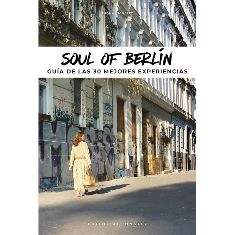 SOUL OF BERLIN - GUIA DE LAS 30 MEJORES EXPERIENCIAS (Nuevo)