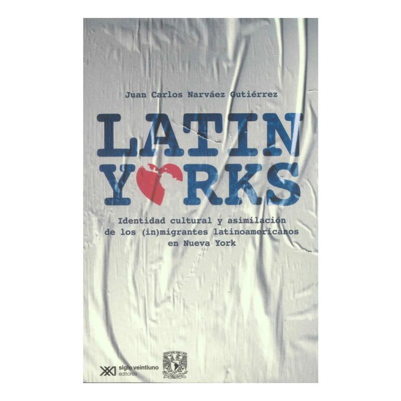 LATINYORKS. IDENTIDAD CULTURAL Y ASIMILACION DE LOS (IN)MIGRANTES LATINOAMERICANOS EN NUEVA YORK (Nuevo)