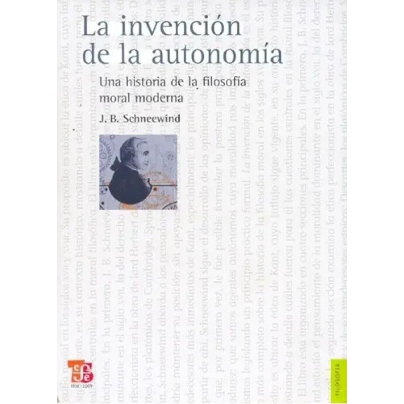INVENCION DE LA AUTONOMIA - UNA HISTORIA DE LA FILOSOFIA MORAL MODERNA (Nuevo)