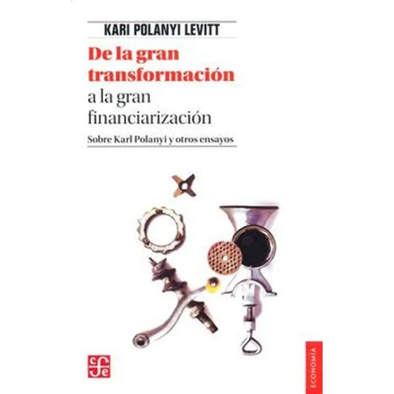 DE LA GRAN TRANSFORMACION A LA GRAN FINANCIARIZACION. SOBRE KARL POLANYI Y OTROS ENSAYOS (Nuevo) - Miniatura 2