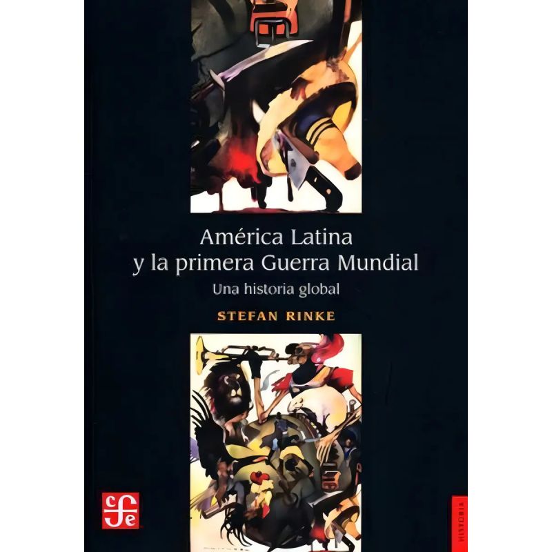AMERICA LATINA Y LA PRIMERA GUERRA MUNDIAL. UNA HISTORIA GLOBAL (Nuevo)