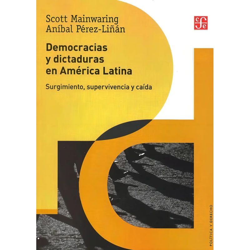 DEMOCRACIAS Y DICTADURAS EN AMERICA LATINA - SURGIMIENTO, SUPERVIVENCIA YCAIDA (Nuevo)