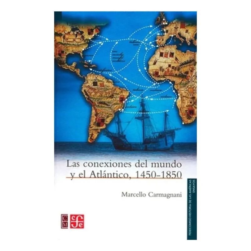 CONEXIONES DEL MUNDO Y EL ATLANTICO 1450-1850, LAS (Nuevo)