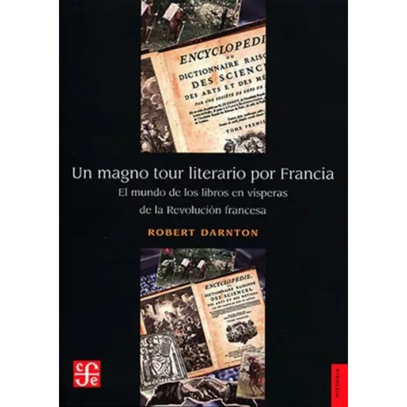 UN MAGNO TOUR LITERARIO POR FRANCIA - EL MUNDO DE LOS LIBROS EN VISPERAS DE LA REVOLUCION FRANCESA (Nuevo)
