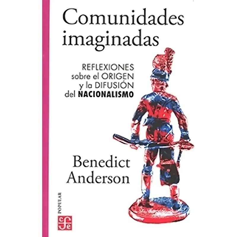 COMUNIDADES IMAGINADAS. REFLEXIONES SOBRE EL ORIGEN Y LA DIFUSION DEL NACIONALISMO (Nuevo)