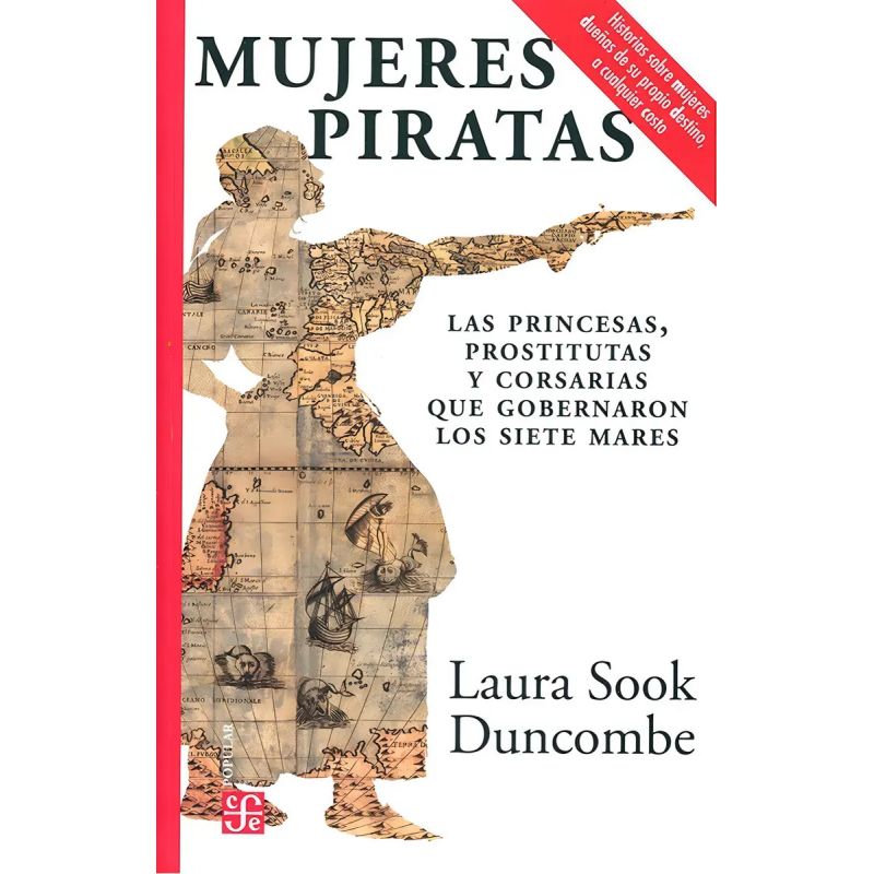 MUJERES PIRATAS - LAS PRINCESAS, PROSTITUTAS Y CORSARIAS QUE GOBERNARON LOS SIETE MARES (Nuevo)