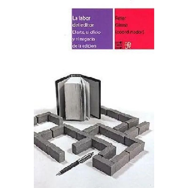 LABOR DEL EDITOR, LA - EL ARTE, EL OFICIO Y EL NEGOCIO DE LA EDICION (Nuevo)