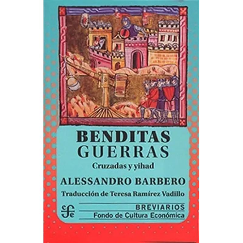 BENDITAS GUERRAS - CRUZADAS Y YIHAD (Nuevo)