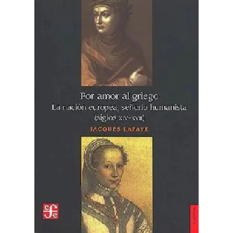 POR AMOR AL GRIEGO - LA NACION EUROPEA, SEÑORIO HUMANISTA (SIGLOS XIV - XVII) (Nuevo)
