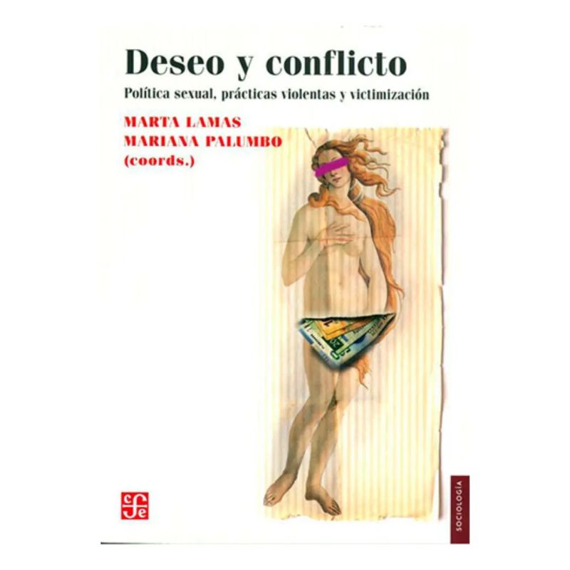 DESEO Y CONFLICTO - POLITICA SEXUAL, PRACTICAS VIOLENTAS Y VICTIMIZACION (Nuevo)