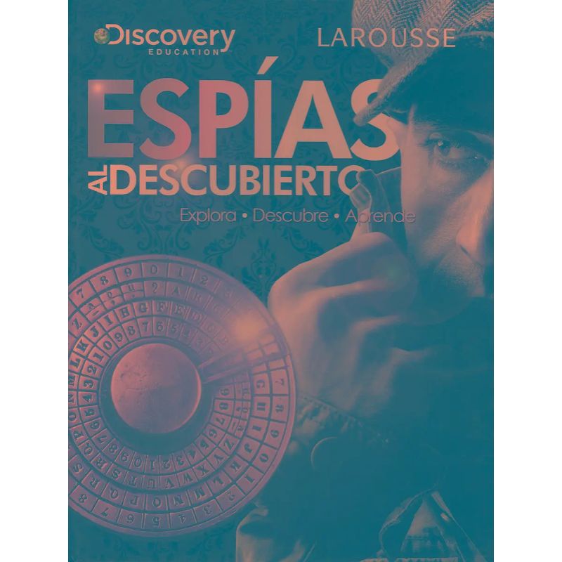 ESPIAS AL DESCUBIERTO - DISCOVERY EDUCATION - LAROUSSE (Nuevo)